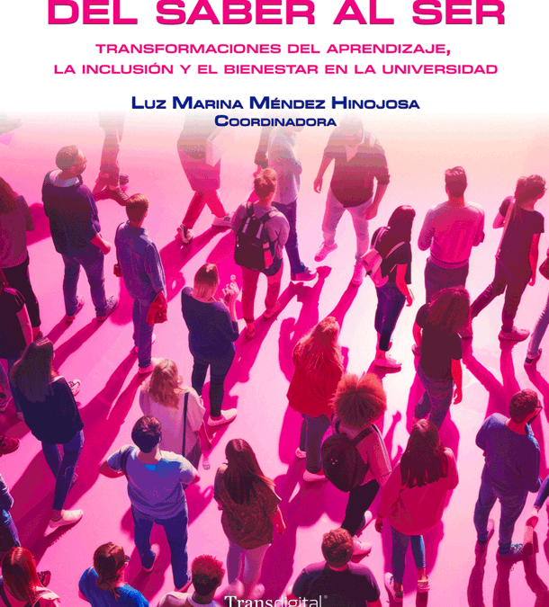 Del saber al ser. Transformaciones del aprendizaje, la inclusión y el bienestar en la universidad