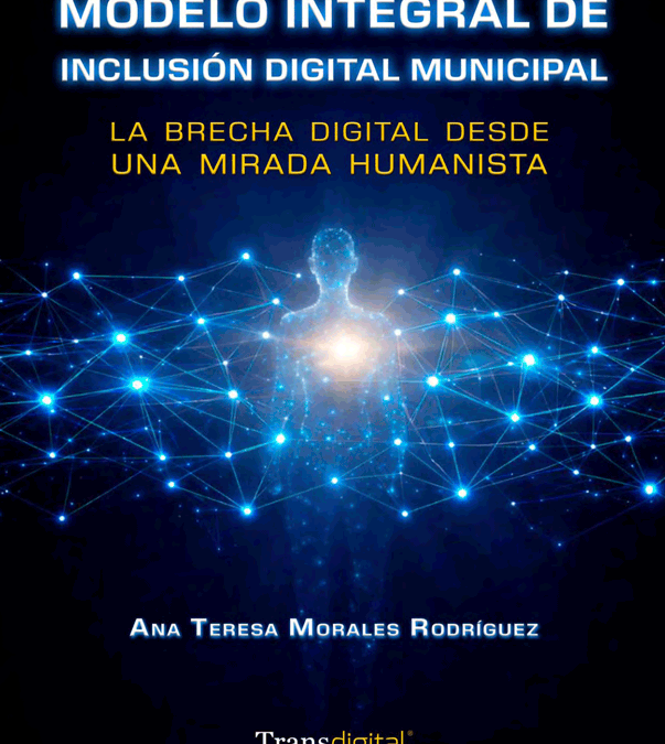 Modelo Integral de Inclusión Digital Municipal. La brecha digital desde una mirada humanista