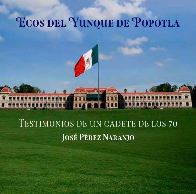 Ecos del Yunque de Popotla. Testimonios de un cadete de los 70